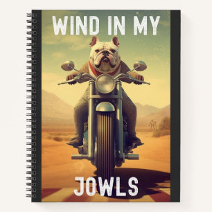 Wind in My Jowls : A Bulldog Riding a Motorcycle  Notebook