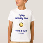 Wind It &amp; Find It™ Tee: ‘I Play With My Ears’ T-Shirt