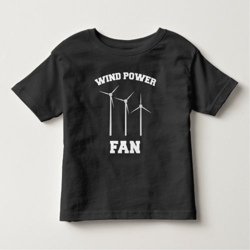 Wind Power Fan Wind farm Environment Wind Turbines Toddler T_shirt
