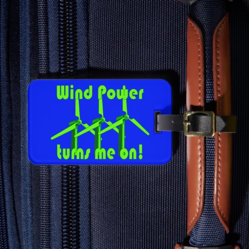 Wind Power Turns Me On Luggage Tag