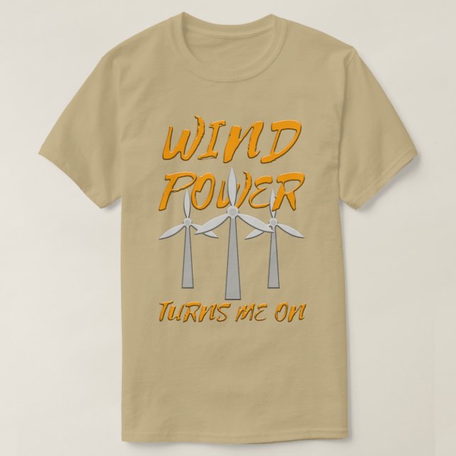Wind Power Turns Me On T-Shirt (Design Front)