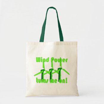 Wind Power Turns Me On Tote Bag by abitaskew at Zazzle