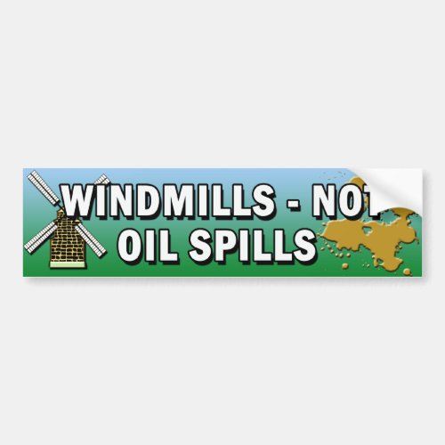 WINDMILLS NOT OIL SPILLS BUMPER STICKER