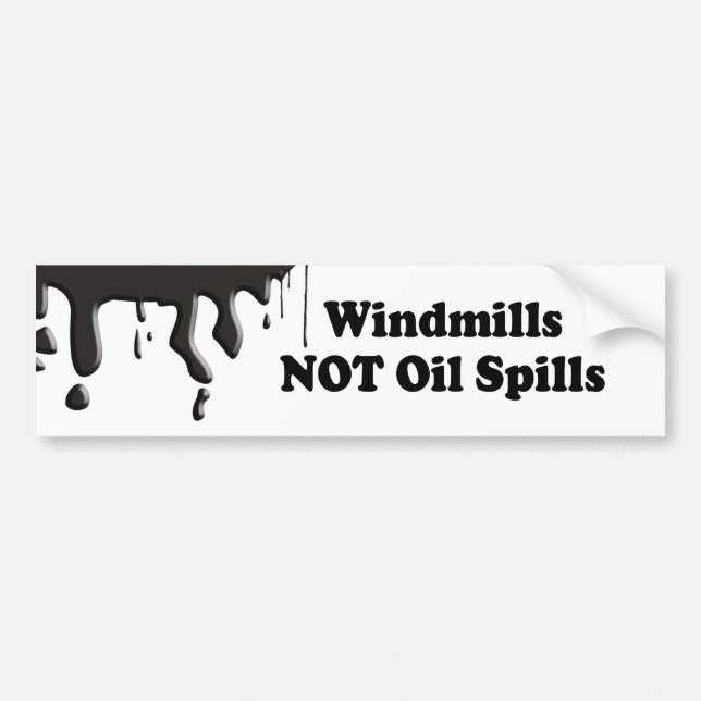 WINDMILLS NOT OIL SPILLS BUMPER STICKER (Front)