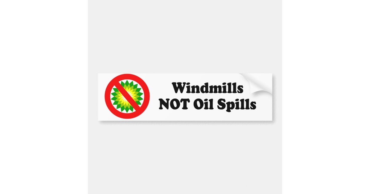 Spills Sticker WINDMILLS NOT OIL SPILLS BUMPER STICKER | Zazzle
