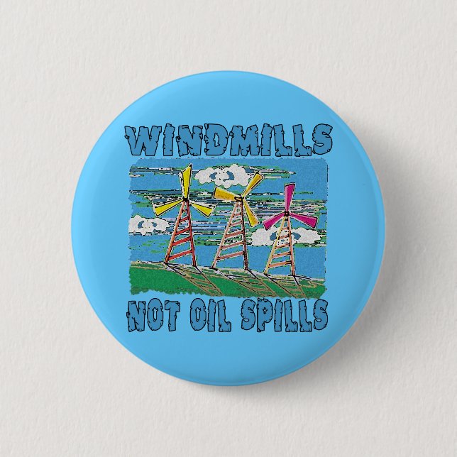 Windmills Not Oil Spills Tshirts Button (Front)