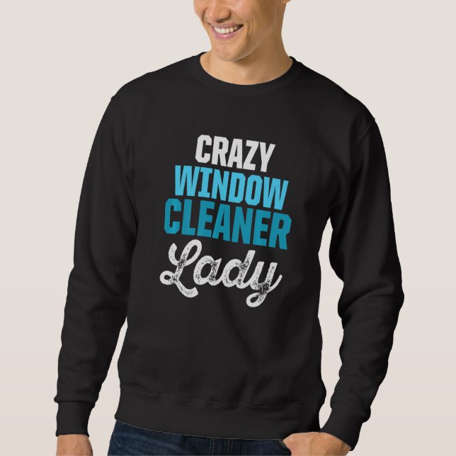 Window Cleaner Cleaning  30 Sweatshirt (Front)
