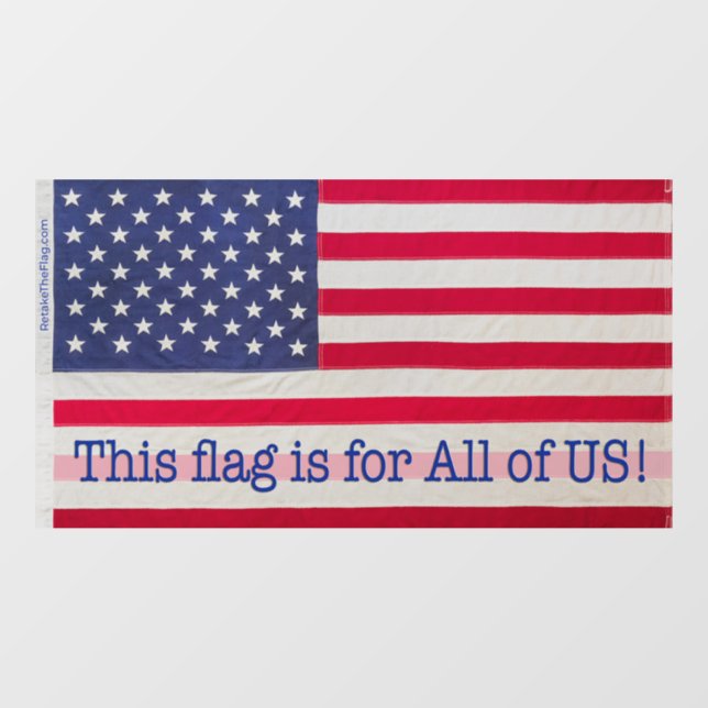 Window Cling - This flag is for All of US! (Sheet)