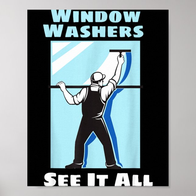 Window Washer Funny Window Washing Cleaner Quote  Poster (Front)
