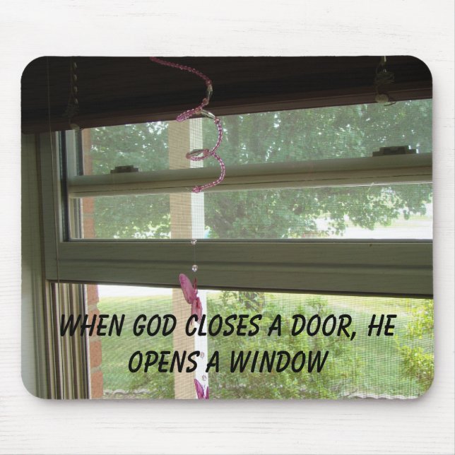 Window, When God Closes A Door, He Opens A Window Mouse Pad (Front)