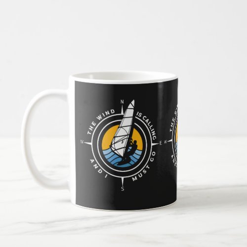 Windsurf the wind is calling and I must go Coffee Mug