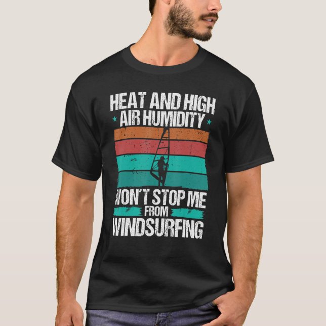 Windsurfer Heat Air Humidity Strong Wind Windsurfe T-Shirt (Front)