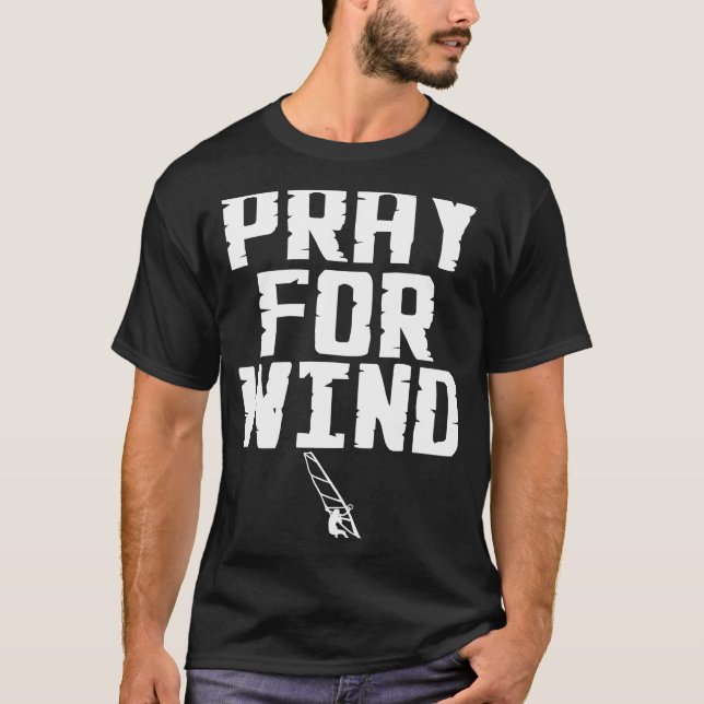 Windsurfer Pray for Wind Beach Wave Riding Windsur T-Shirt (Front)