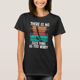 Windsurfer Sail Not too windy Vintage Windsurfing T-Shirt
