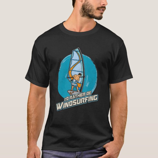 Windsurfing Sailing Surfing Sea Saying 7 T-Shirt (Front)