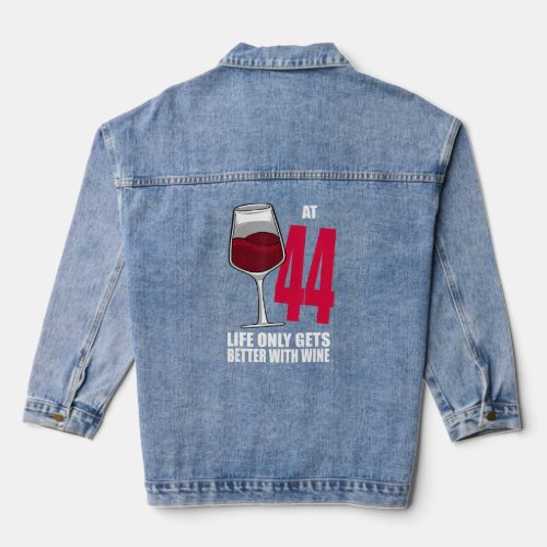 Wine 44 Year Old Life Only Gets Better Wine   Denim Jacket