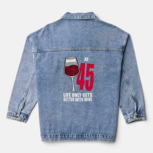 Wine 45 Year Old Life Only Gets Better Wine   Denim Jacket