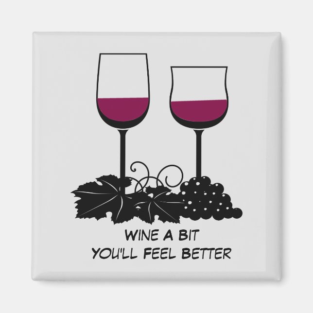 Wine A Bit You'll Feel Better Magnet (Front)