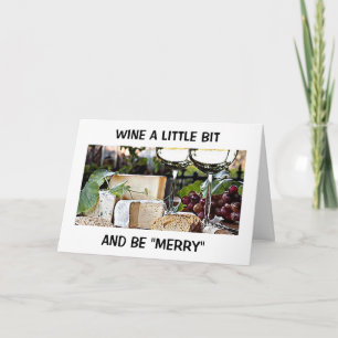"WINE A LITTLE BIT" AND BE "MERRY" HOLIDAY CARD