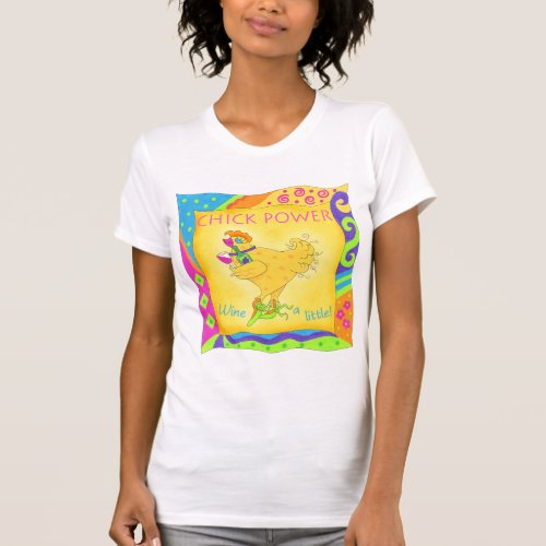 Wine a Little Chick Power Ladies Tee Shirt