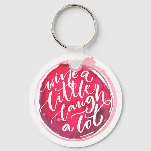 Wine a Little Laugh A Lot Keychain (Front)