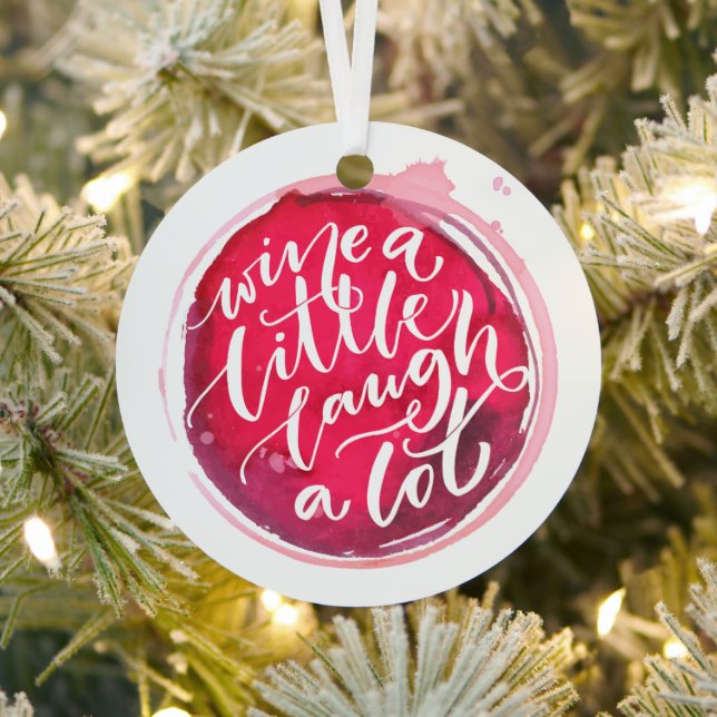 Wine a Little Laugh A Lot Metal Ornament (Insitu)