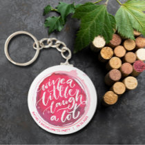 Wine a Little Laugh A Lot Party Keepsake  Keychain