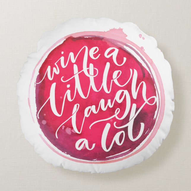 Wine a Little Laugh A Lot Round Pillow (Front)