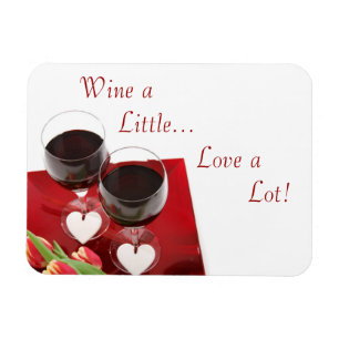 Wine a Little...Love a Lot! Magnet