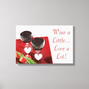 Wine a Little...Love a Lot!  Wrapped Canvas Print