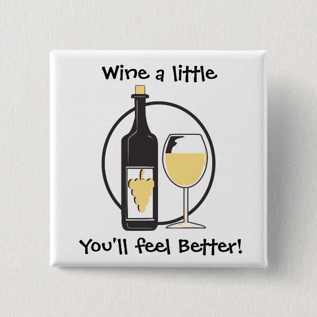 Wine a little pinback button (Front)
