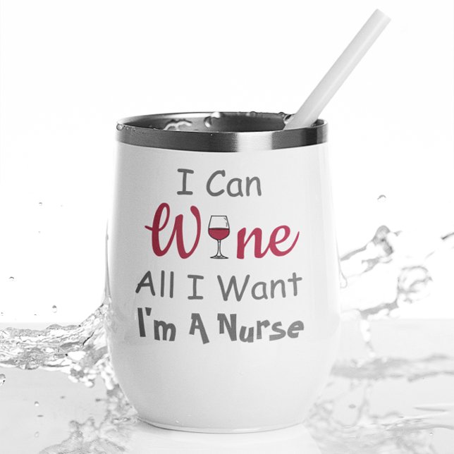 Wine All I Want Nurse Thermal Wine Tumbler (Creator Uploaded)