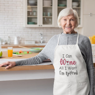 Wine All I Want Retirement Adult Apron