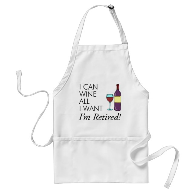 Wine All I Want Retirement Adult Apron (Front)