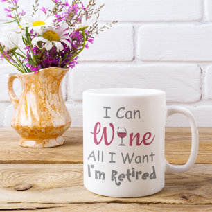 Wine All I Want Retirement Coffee Mug