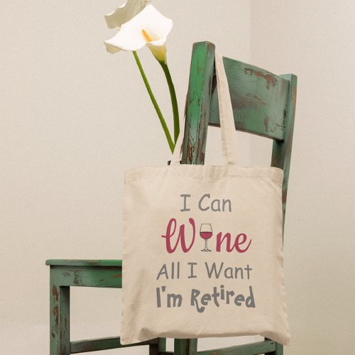 Wine All I Want Retirement Tote Bag