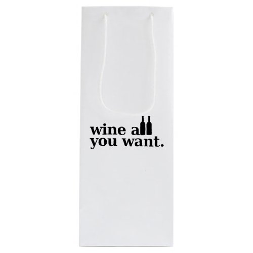 Wine all you want wine gift bag