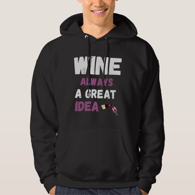 Wine Always A Great Idea Hoodie (Front)
