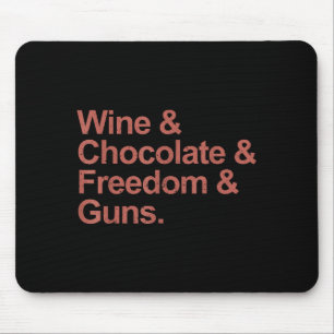 Wine & chocolate & freedom & guns mouse pad