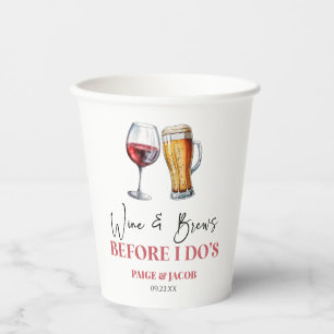 Wine and Brews Before I Do's Rehearsal Dinner Paper Cups