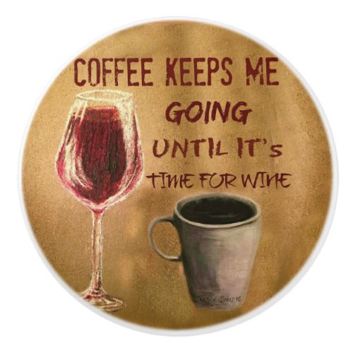 Wine and Coffee Keep Me Going Custom Door Knob