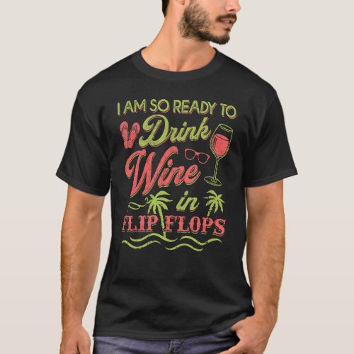 Wine And Flip Flops  Casual Beach Summer Vacation T_Shirt