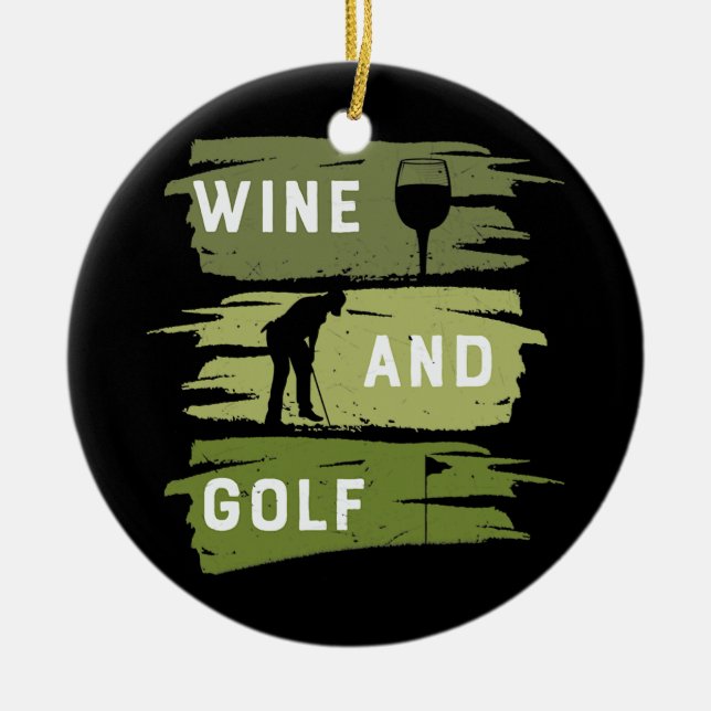 Wine And Golf Golf Lover Wine Lover Golf Gear For Ceramic Ornament (Front)