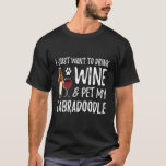 Wine And Labradoodle For Labradoodle Dog Mom T-Shirt
