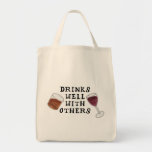 Wine And Liquor Drinks Well With Others Tote Bag at Zazzle