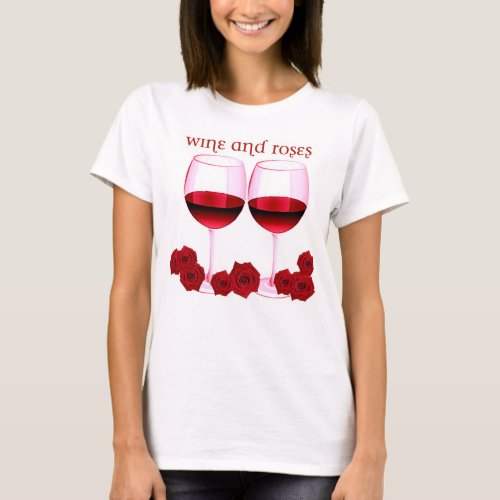 WINE AND ROSES RED WINE AND ROSES PRINT T_Shirt