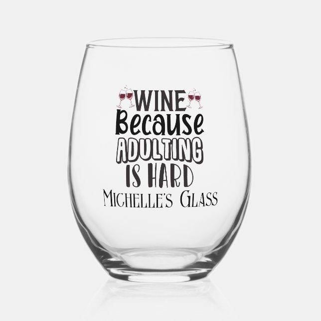 Wine Because Adulting is Hard Personalized  Stemless Wine Glass (Front)
