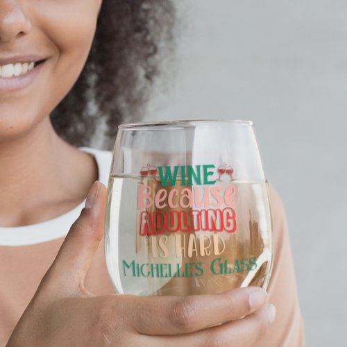 Wine Because Adulting is Hard Personalized  Stemless Wine Glass