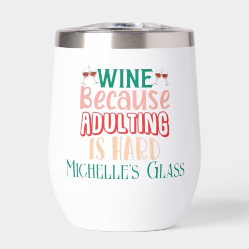 Wine Because Adulting is Hard Personalized  Thermal Wine Tumbler