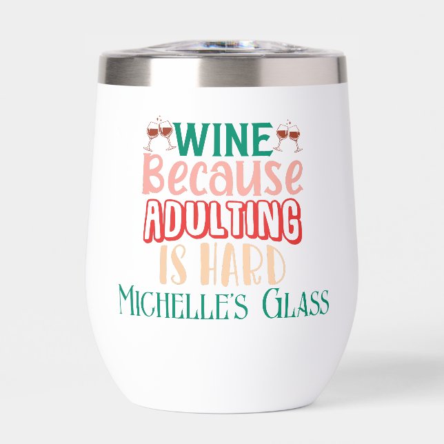 Wine Because Adulting is Hard Personalized  Thermal Wine Tumbler (Front)